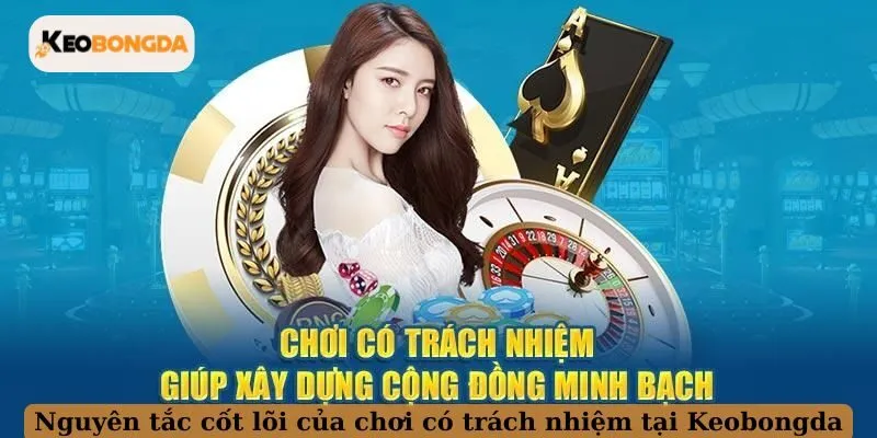 Nguyên tắc cốt lõi của chơi có trách nhiệm tại Keobongda