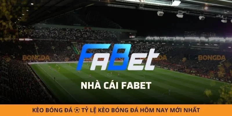 Fabet - Địa Chỉ Cược Số 1 Phải Tham Gia Trong Năm 2025