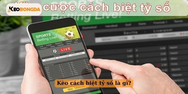 Kèo cách biệt tỷ số là gì?