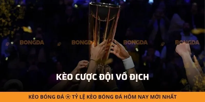 Kèo cược đội vô địch