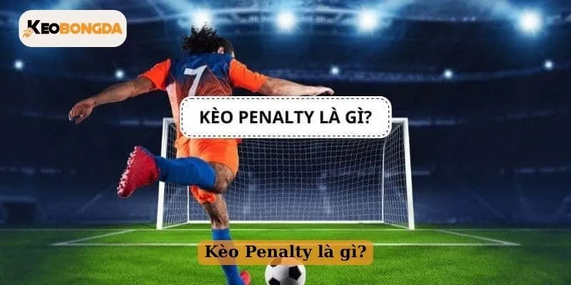 Kèo Penalty là gì?