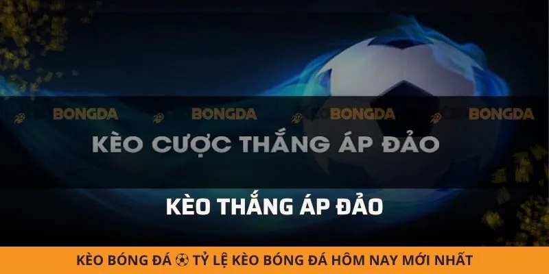 Kèo thắng áp đảo