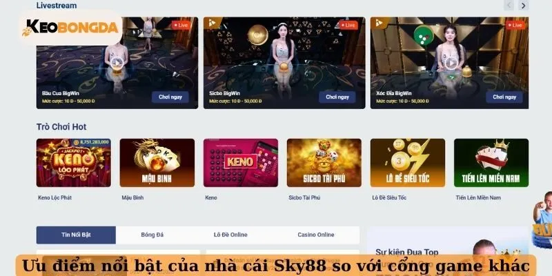 Ưu điểm nổi bật của nhà cái SKY88 so với cổng game khác