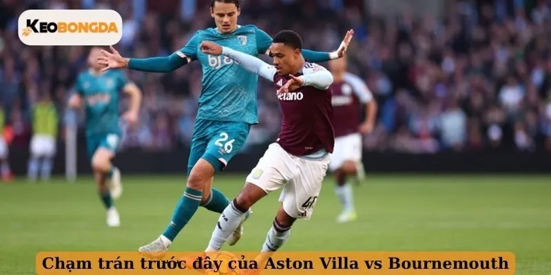 Chạm trán trước đây của Aston Villa vs Bournemouth