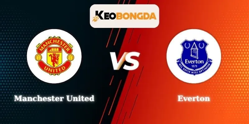 Soi kèo Manchester United vs Everton - 3h00 ngày 25/11 tại Premier League