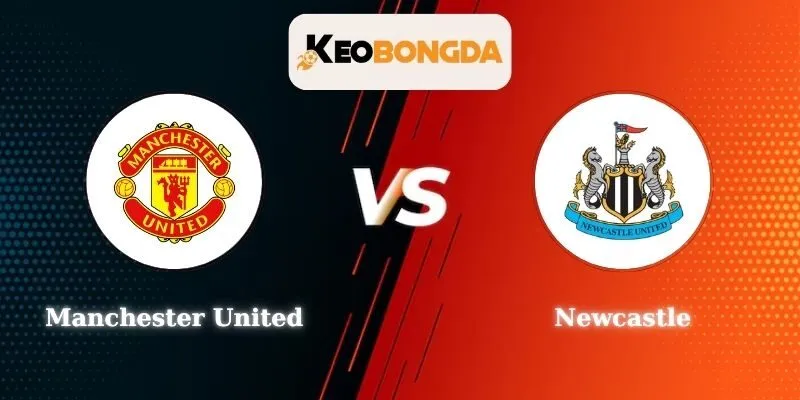 Soi kèo Manchester United vs Newcastle - 3h00 ngày 27/12 tại Premier League